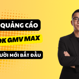 Chạy quảng cáo tiktok GMV max
